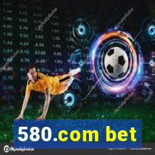 580.com bet